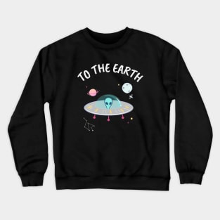 Alien invasion to the earth Crewneck Sweatshirt